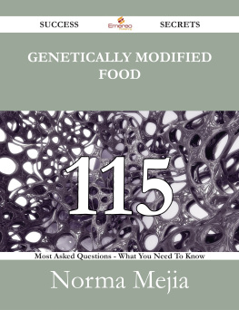 Mejia - Genetically Modified Food 115 Success Secrets - 115 Most Asked Questions On Genetically Modified Food - What You Need To Know