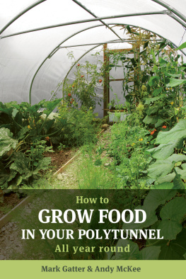 Mark Gatter - How to grow food in your polytunnel : all year round