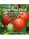 Jon Clift - How to grow your food : a guide for complete beginners