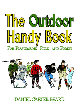 D. C. Beard The Outdoor Handy Book: For Playground, Field, and Forest