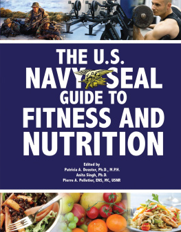 Patricia A. Deuster The U.S. Navy SEAL Guide to Fitness and Nutrition