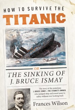 Frances Wilson How to Survive the Titanic