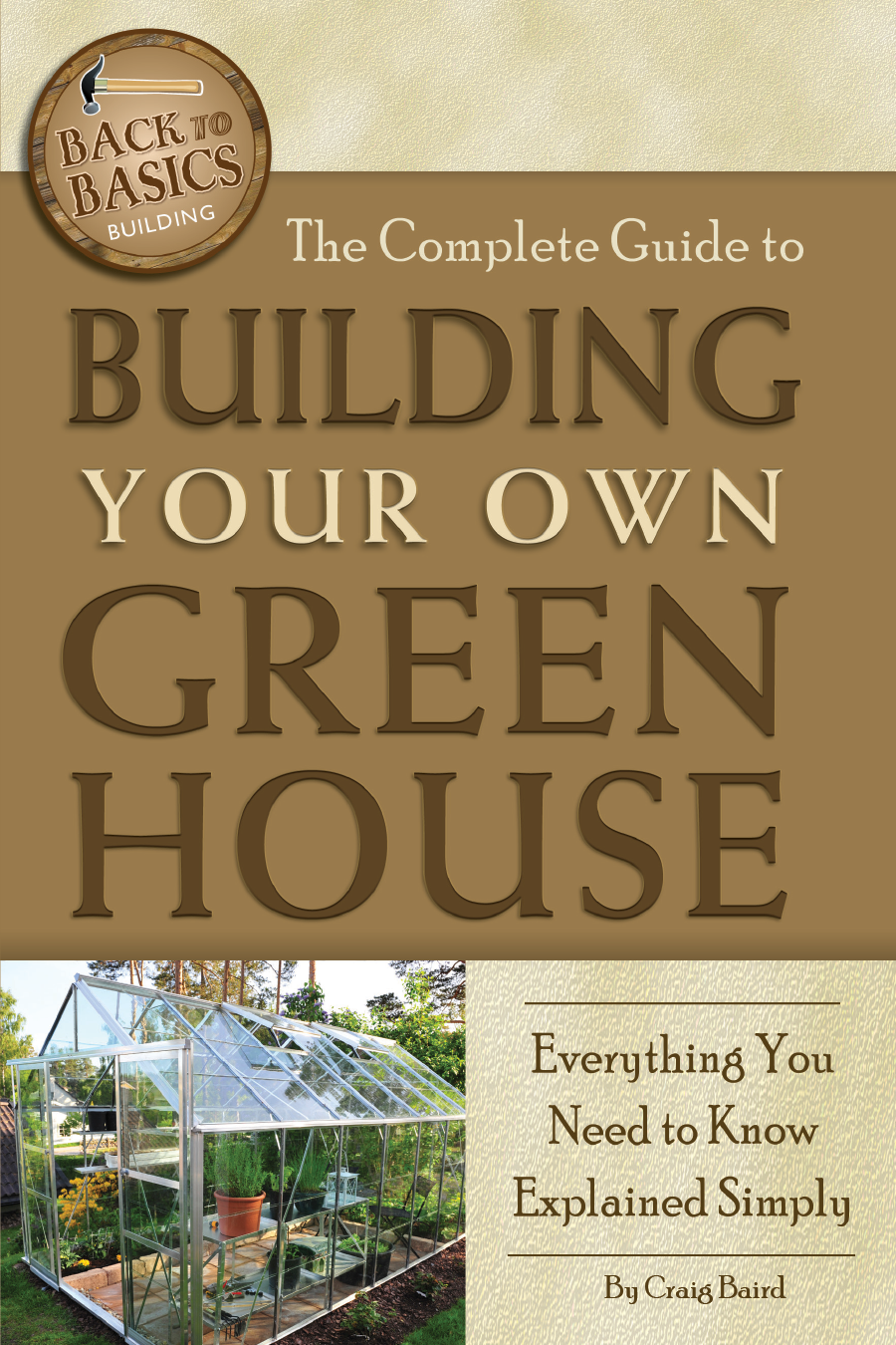 The Complete Guide to Building Your Own Greenhouse Everything You Need to Know - photo 1