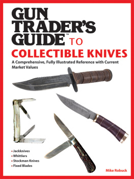 Mike Robuck - Gun Traders Guide to Collectible Knives: A Comprehensive, Fully Illustrated Reference with Current Market Values