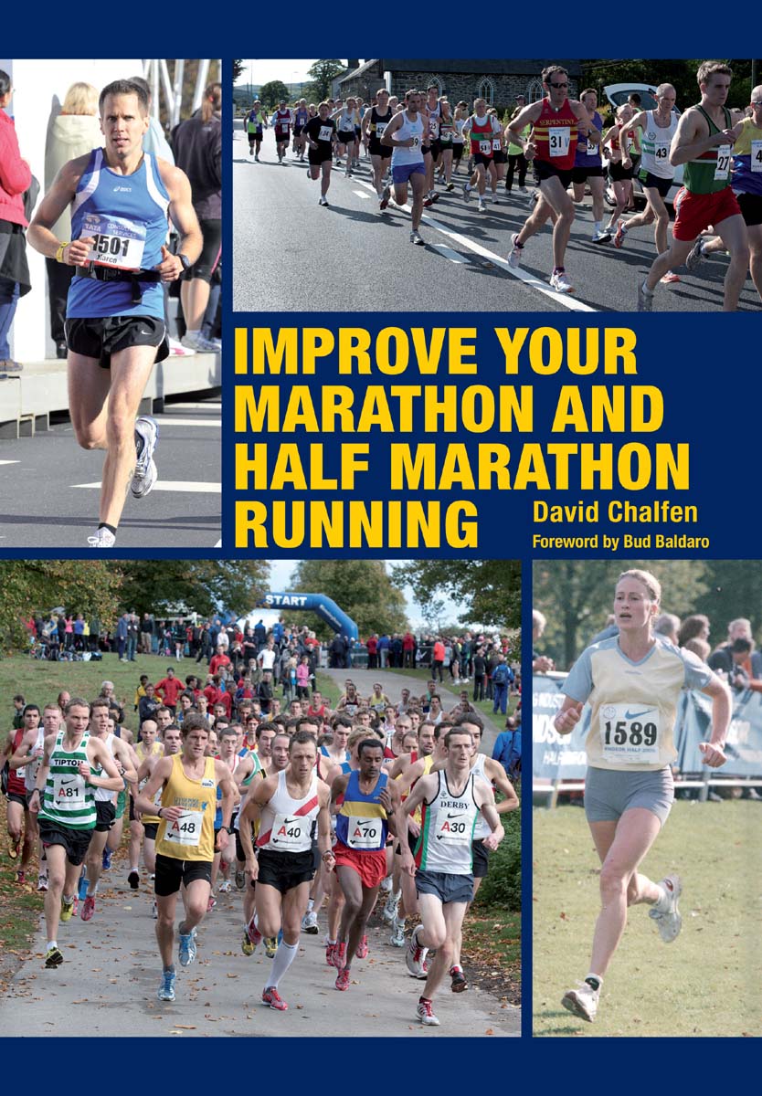 IMPROVE YOUR MARATHON AND HALF MARATHON RUNNING David Chalfen Foreword by Bud - photo 1
