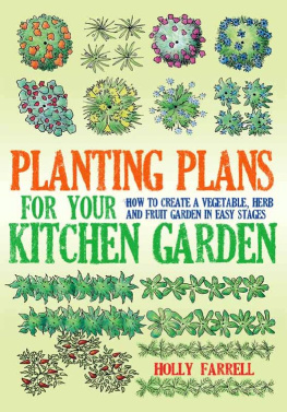 Holly Farrell - Planting plans for your kitchen garden : how to create a vegetable, herb and fruit garden in easy stages
