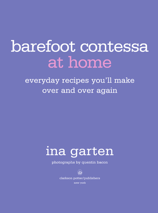 ALSO BY INA GARTEN The Barefoot Contessa Cookbook Barefoot Contessa Parties - photo 3