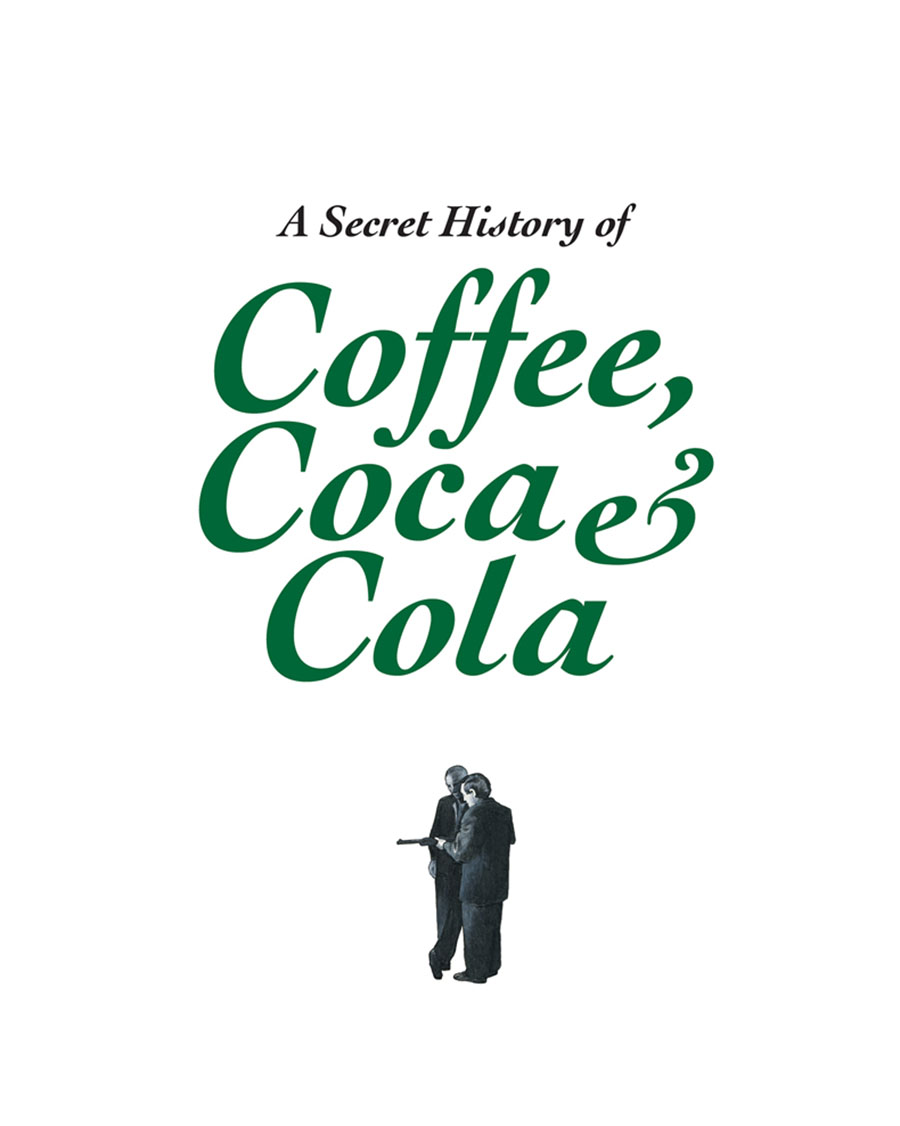 Praise for A Secret History of Coffee Coca Cola This book is an incredible - photo 1