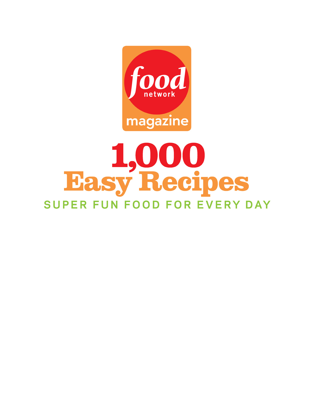 1000 Easy Recipes SUPER FUN FOOD FOR EVERY DAY New York Perfect POP - photo 3