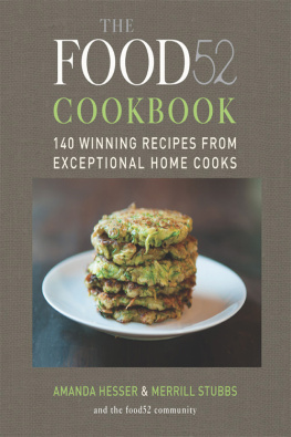 Amanda Hesser The Food52 Cookbook: 140 Winning Recipes from Exceptional Home Cooks