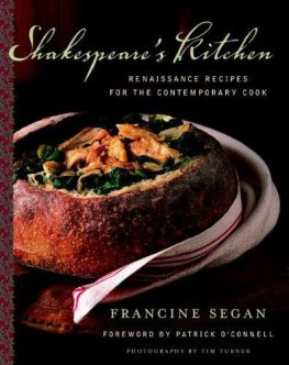 Francine Segan - Shakespeares Kitchen: Renaissance Recipes for the Contemporary Cook