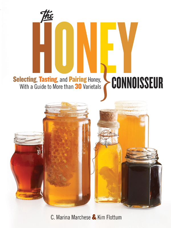 The HONEY CONNOISSEUR Selecting Tasting and Pairing Honey With a Guide to - photo 1