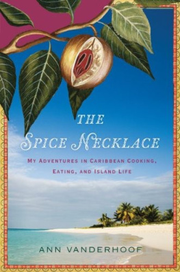 Ann Vanderhoof - The Spice Necklace: My Adventures in Caribbean Cooking, Eating, and Island Life