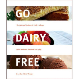 Fleming - Go Dairy Free: The Guide and Cookbook for Milk Allergies, Lactose Intolerance, and Casein-Free Living