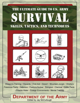 Army The Ultimate Guide to U. S. Army Survival Skills, Tactics, and Techniques