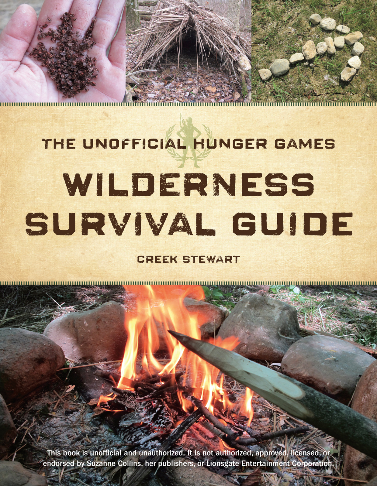 The Unofficial Hunger Games Wilderness Survival Guide Creek Stewart This - photo 1