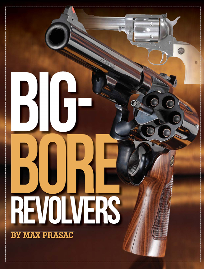 BIG BORE REVOLVERS BY MAX PRASAC ACKNOWLEDGEMENTS I would like to say a - photo 1