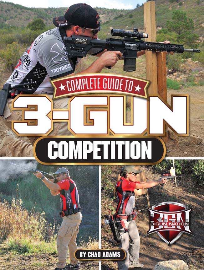 COMPLETE GUIDE TO 3-GUN COMPETITION BY CHAD ADAMS Acknowledgements - photo 1