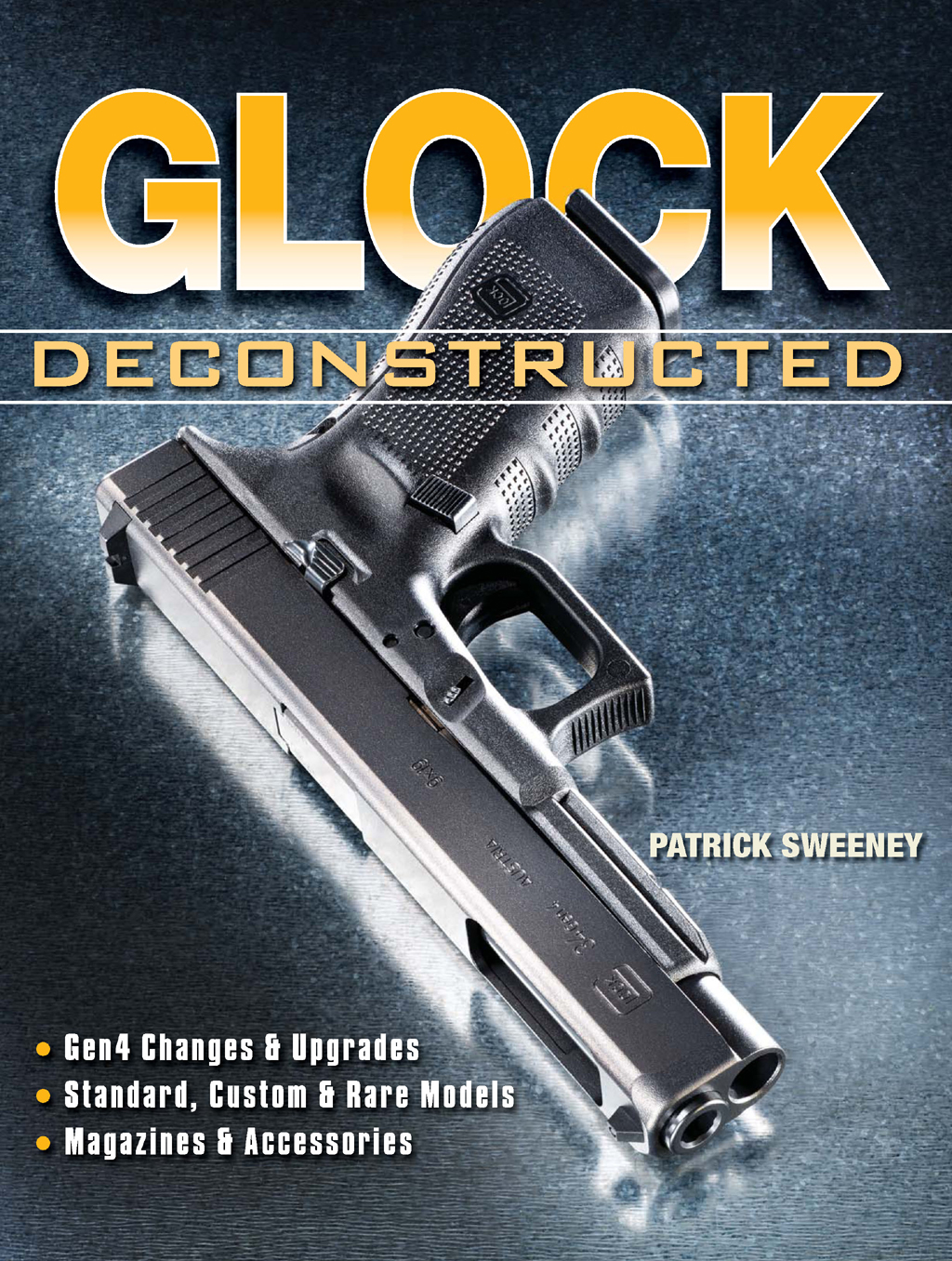 GLOCK DECONSTRUCTED PATRICK SWEENEY Dedication F or those of you who have - photo 1