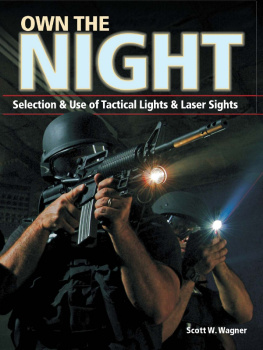 Scott W. Wagner - Own the Night: Selection and Use of Tactical Lights and Laser Sights