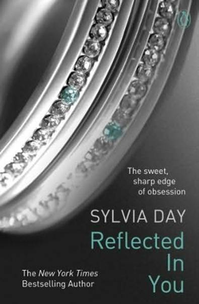 Sylvia Day Reflected In You The second book in the Crossfire series 2012 - photo 1