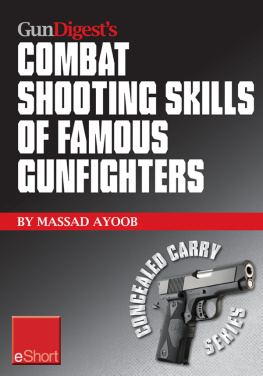 Massad Ayoob - Gun Digests Combat Shooting Skills of Famous Gunfighters eShort