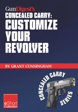 Grant Cunningham - Gun Digests Customize Your Revolver Concealed Carry Collection eShort