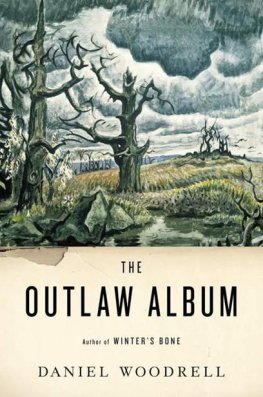Daniel Woodrell - The Outlaw Album: Stories
