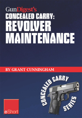 Grant Cunningham - Gun Digests Revolver Maintenance Concealed Carry eShort