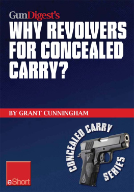 Grant Cunningham - Gun Digests Why Revolvers for Concealed Carry? eShort