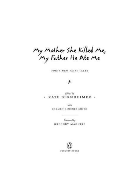 Table of Contents PENGUIN BOOKS My Mother She Killed Me My Father He Ate - photo 1