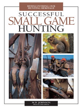 M. D. Johnson Successful Small Game Hunting: Rediscovering Our Hunting Heritage