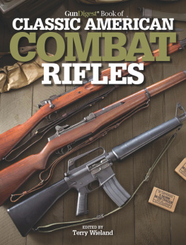 Wieland The Gun Digest Book of Classic American Combat Rifles