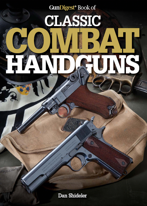 GunDigest Book of CLASSIC COMBAT HANDGUNS Dan Shideler Introduction Welcome to - photo 1