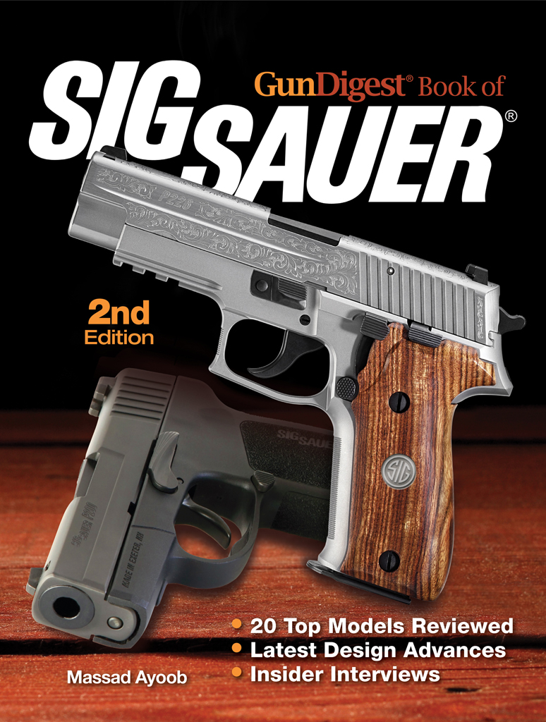 Gun Digest Book of SIG SAUER 2nd Edition Massad Ayoob Contents - photo 1