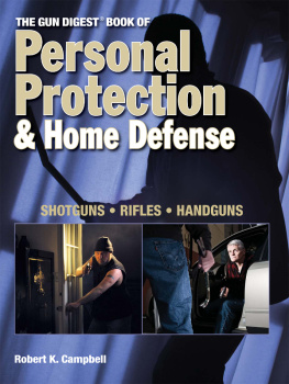 Campbell The Gun Digest Book of Personal Protection & Home Defense: Shotguns, Rifles, Handguns