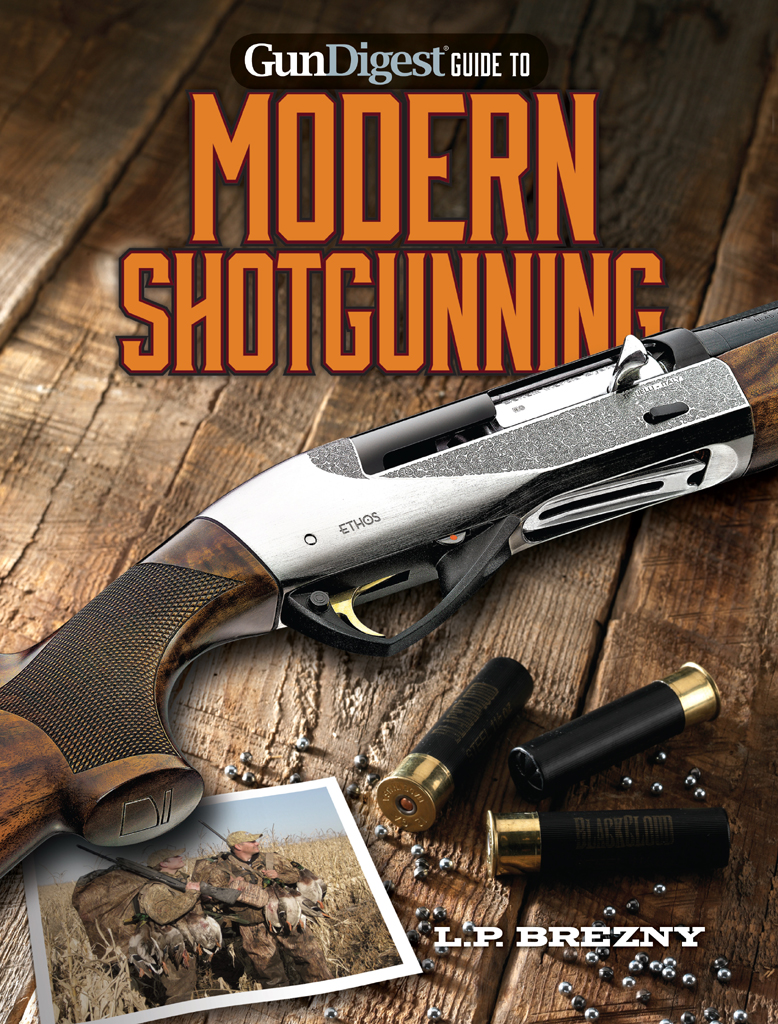 MODERN SHOTGUNNING LP BREZNY INTRODUCTION The modern shotgun is a small - photo 1