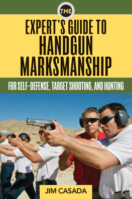 Casada - The Experts Guide to Handgun Marksmanship: For Self-Defense, Target Shooting, and Hunting