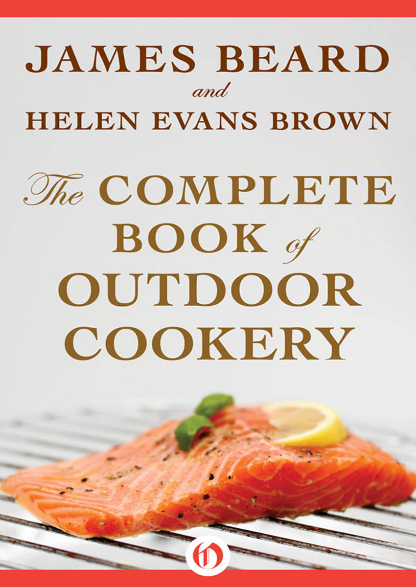 The Complete Book of Outdoor Cookery James Beard and Helen Evans Brown - photo 1