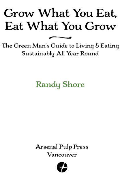 GROW WHAT YOU EAT EAT WHAT YOU GROW Copyright 2014 by Randy Shore All - photo 1