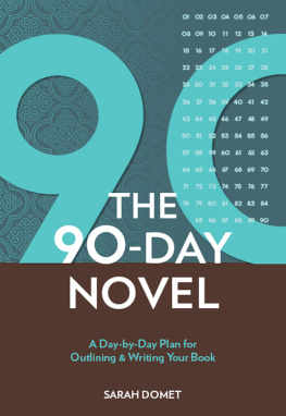 Sarah Domet - 90 Days to Your Novel. A Day-By-Day Plan for Outlining & Writing Your Book