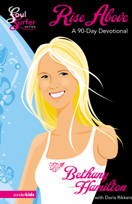 Bethany Hamilton Rise Above. A 90- Day Devotional