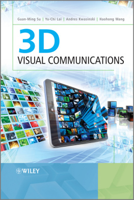 Guan-Ming SuYu-chi LaiAndres Kwasinski et al.John Wiley 3D Visual Communications