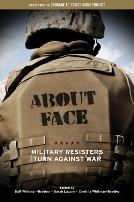 Buff Whitman-Bradley - About Face. Military Resisters Turn Against War