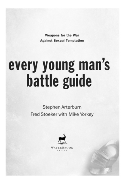 EVERY YOUNG MANS BATTLE GUIDE P UBLISHED BY W ATERBROOK P RESS 2375 Telstar - photo 2