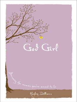 Hayley DiMarco - God Girl. Becoming the Woman Youre Meant to Be