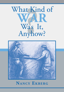 Nancy Ekberg - What Kind of War Was It, Anyhow?