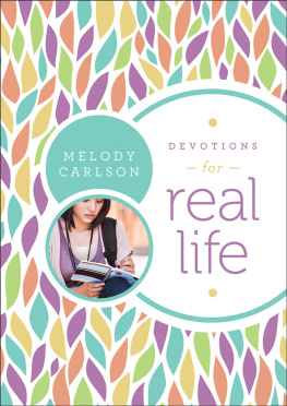 Melody Carlson Devotions for Real Life