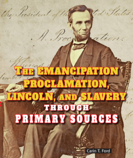 Carin T. Ford - The Emancipation Proclamation, Lincoln, and Slavery Through Primary Sources