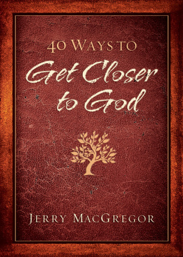 Jerry MacGregor 40 Ways to Get Closer to God